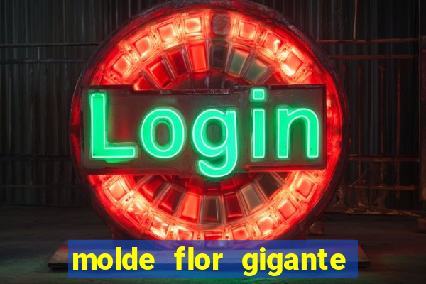 molde flor gigante de organza